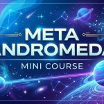 Meta Andromeda | Mini Course